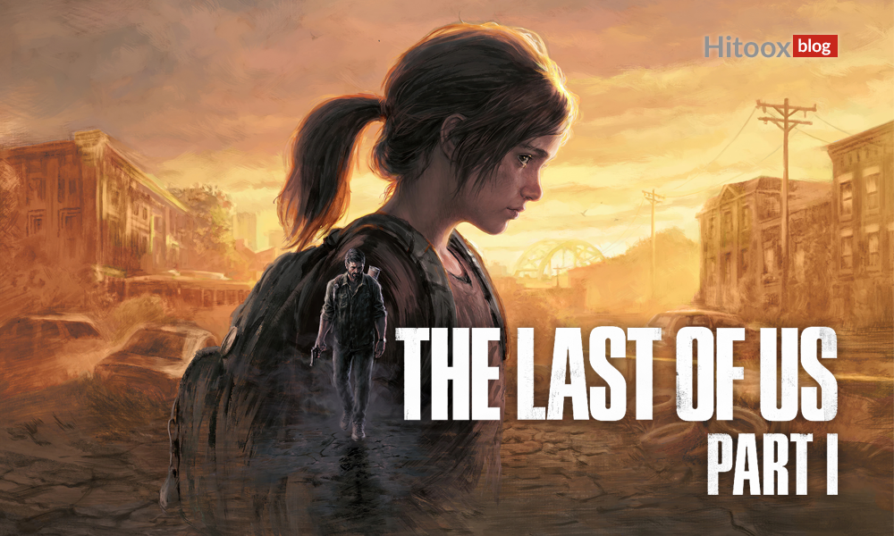 معرفی بازی The Last Of Us Part 1 (Remake)